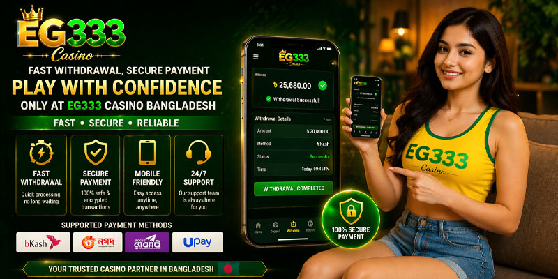 Eg333 casino bangladesh fast withdrawal secure payment process mobile